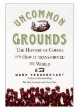 Uncommon Grounds The History Of Coffee