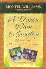 A Dozen Ways To Sunday Stories Of Hope And Courage