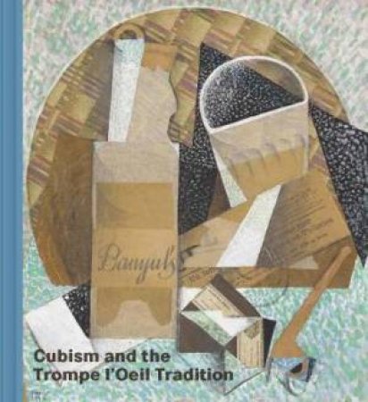Cubism And The Trompe l'Oeil Tradition by Emily Braun & Elizabeth Cowling & Claire Le Thomas & Rachel Mustalish