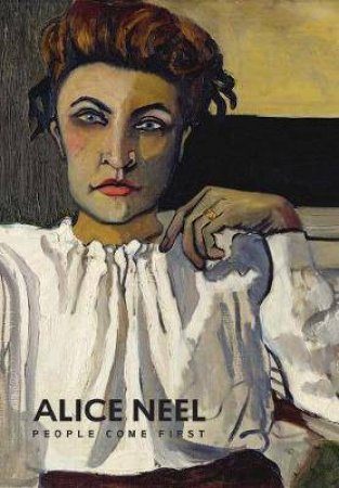 Alice Neel by Kelly Baum & Randall Griffey & Meredith A. Brown & Julia Bryan-Wilson & Susanna V. Temkin