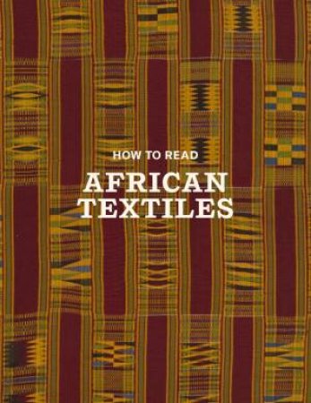 How to Read African Textiles by Christine Giuntini & Jenny Peruski