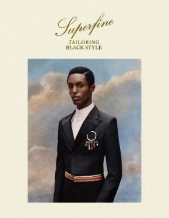 Superfine by Monica L. Miller & Andrew Bolton & William DeGregorio & Amanda Garfinkel