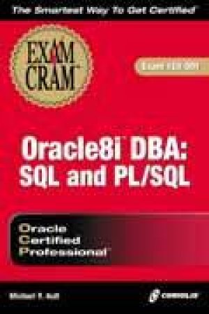 Oracle8i DBA SQL And PL/SQL Exam Cram by Michael Ault