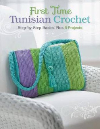 First Time Tunisian Crochet by Margaret Hubert