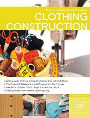 Complete Photo Guide To Clothing Construction by Christine Haynes