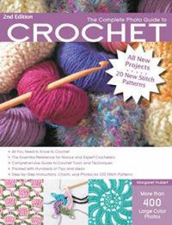 The Complete Photo Guide to Crochet- 2nd Edition by Margaret Hubert