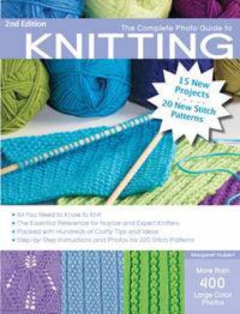 The Complete Photo Guide To Knitting - 2nd Ed by Margaret Hubert