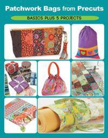 Patchwork Bags from Precuts by Elaine Schmidt