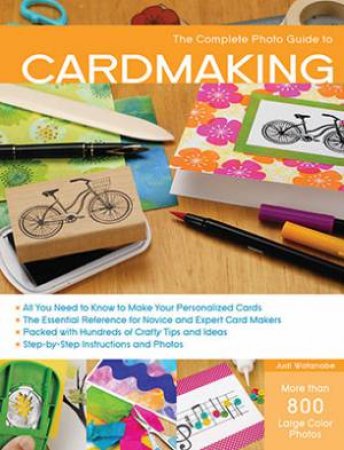 The Complete Photo Guide to Cardmaking by Judy Watanabe