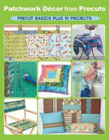 Patchwork Decor from Precuts by Elaine Schmidt