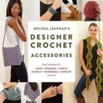 Melissa Leapmans Designer Crochet Accessories