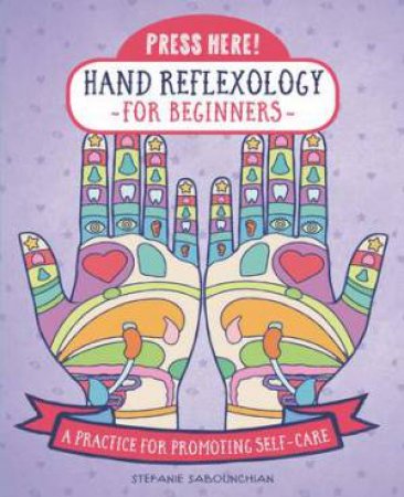 Press Here! Hand Reflexology For Beginners