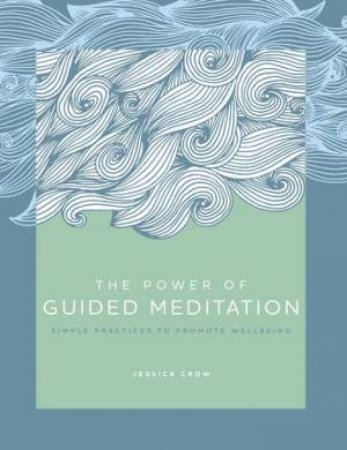 The Power Of Guided Meditation by Jessica Crow