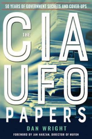 The CIA UFO Papers by Dan Wright