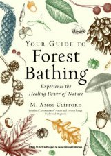 Your Guide To Forest Bathing Expanded Edition Experience The Healing Power Of Nature