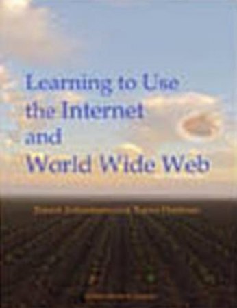 Learning To Use The Internet And World Wide Web by Ernest Ackermann