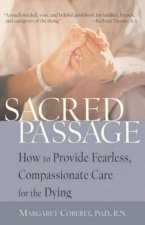 Sacred Passage How To Provide Fearless Compassionate Care For The Dying