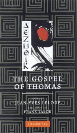 Shambhala Calligraphy: The Gospel Of Thomas by Jean-Yves Leloup