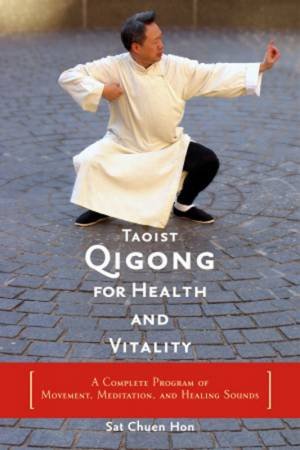 Taoist Qigong For Health And Vitality by Sat Chuen Hon