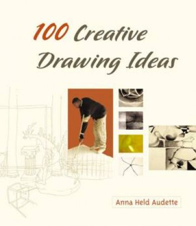 100 Creative Drawing Ideas by Anna Held Audette