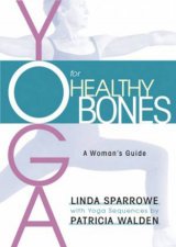 Yoga For Healthy Bones A Womans Guide