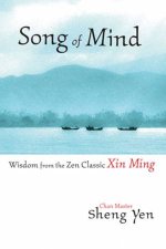 Song Of Mind Wisdom From The Zen Classic Xin Ming