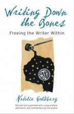 Writing Down The Bones Freeing the Writer Within