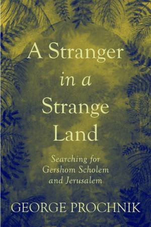 Stranger In A Strange Land by George Prochnik