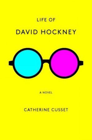 Life Of David Hockney by Catherine Cusset