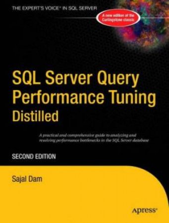 SQL Server Query Performance Tuning: Distilled by Sajal Dam