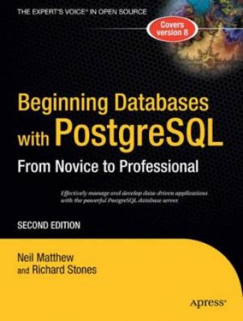 Beginning Databases PostgreSQL: Novice To Professional - 2 Ed by Matthew Stones