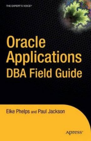 Oracle Applications DDA Field Guide by Elke Phelps & Paul Jackson