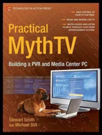 Practical MythTV: Open Source PVR And Media Centre by Stewart Smith & Michael Still