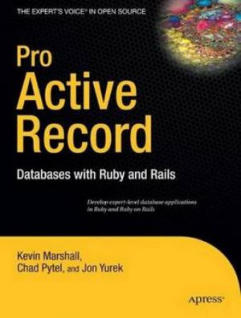 Pro ActiveRecord For Ruby: Databases With Ruby And Rails by Various