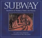 Subway The Story Of Tunnels Tubes And Tracks
