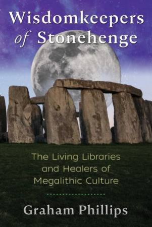Wisdomkeepers Of Stonehenge by Graham Phillips