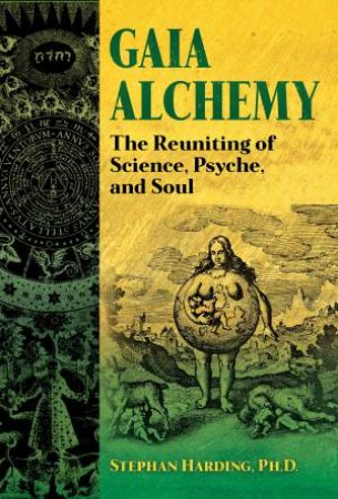 Gaia Alchemy by Stephan Harding & Stephen Harrod Buhner