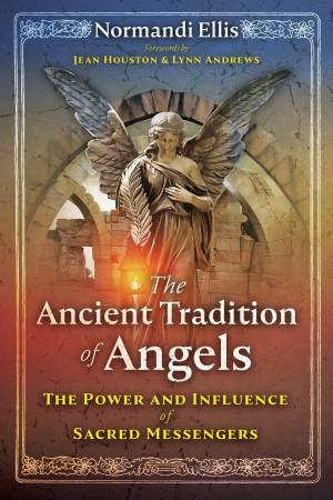 The Ancient Tradition of Angels by Normandi Ellis & Jean Houston & Lynn Andrews