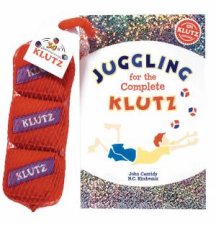 Juggling for the Complete Klutz 30th Anniversary Edition
