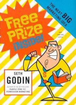 Free Prize Inside: The Next Big Thing In Marketing by Seth Godin