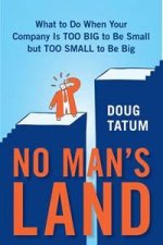 No Mans Land What To Do When Your Company Is Too Big To Be Small But  Too Small To Be Big