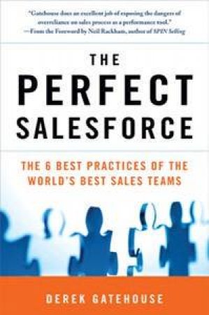 The Perfect Salesforce: Best Practices Of The World's Best Sales Teams by Derek Gatehouse
