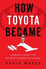 How Toyota Became 1 Leadership Lessons From The Worlds Greatest Car Company