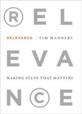 Relevance Making Stuff that Matters