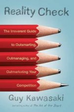 Reality Check The Irreverent Guide to Outsmarting Outmanaging and Outmarketing Your Competition