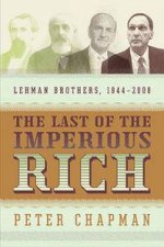 The Last of the Imperious Rich Lehman Brothers 18442008