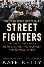 Street Fighter The Last 72 Hours of Bear Stearns The Toughest Firm On Wall Street