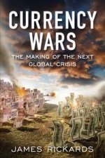 Currency Wars The Making of the Next Global Crisis