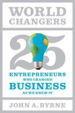 World Changers 25 Entrepreneurs Who Changed Business as We Knew It