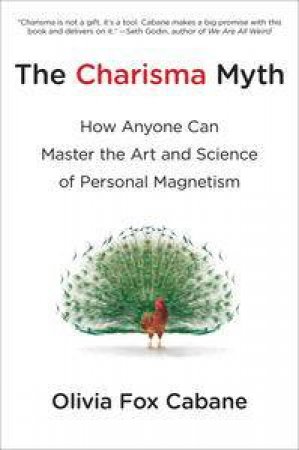 The Charisma Myth: How Anyone Can Master the Art and Science of Personal Magnetism by Jennifer Ashton